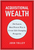 Acquisitional Wealth: The Fastest, Most Proven Way to Create Life-Changing Prosperity