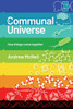 The Communal Universe: How things come together