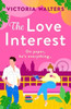 The Love Interest: Meet the Lizzy Bennet of the BookTok Age! The perfect enemies to lovers romantic comedy from Victoria Walters