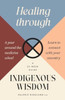 Healing through Indigenous Wisdom