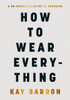 How to Wear Everything
