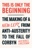 This is Only the Beginning: The Making of a New Left, From Anti-Austerity to the Fall of Corbyn