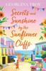 Secrets and Sunshine by the Sunflower Cliffs: A beautiful, feel-good, romantic read from Georgina Troy