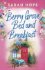 Berry Grove Bed and Breakfast: An uplifting, feel-good, romantic read from Sarah Hope