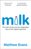 Milk: The truth, the lies and the unbelievable story of the original superfood