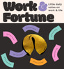 Fortune Cookies: Work & Fortune: Little daily notes to help you find answers to life's big questions