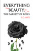 Everything Has Beauty, Even the Darkest of Roses