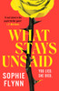 What Stays Unsaid: A gripping, twisty MUST-READ toxic friendship psych thriller