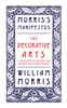The Decorative Arts: Their Relation to Modern Life and Progress and The Manifesto of the Society for the Protection of Ancient Buildings: Morris's Manifestos 2