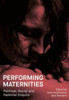 Performing Maternities: Political, Social and Feminist Enquiry