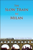 The Slow Train To Milan