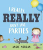 I Really, Really Don't Like Parties