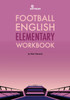 Football English Elementary Self-Study Workbook: Learn English for Football, Beginner Level Workbook