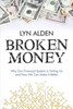 Broken Money: Why Our Financial System is Failing Us and How We Can Make it Better