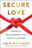 Secure Love: Create a Relationship That Lasts a Lifetime
