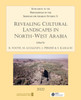 Revealing Cultural Landscapes in North-West Arabia: Supplement to the Proceedings of the Seminar for Arabian Studies volume 51