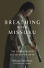 Breathing with Missoku: The Undiscovered Zen Secret of Japanese Culture