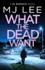 What the Dead Want: A twisty crime thriller full of suspense