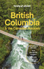 Lonely Planet British Columbia & the Canadian Rockies: Detailed Itineraries | Travel Like a Local | Insider Tips | Covers San Francisco and more