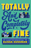 Totally and Completely Fine: return to the world of FUNNY YOU SHOULD ASK with this emotional second-chance romance