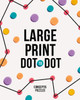 Large Print Dot-to-Dot