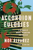 Accordion Eulogies: A Memoir of Music, Migration, and Mexico