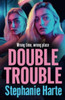 Double Trouble: The first in a gritty gangland series from Stephanie Harte