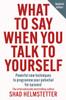 What to Say When You Talk to Yourself: Powerful New Techniques to Programme Your Potential for Success