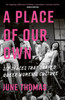 A Place of Our Own: Six Spaces that Shaped Queer Women's Culture - 'A cracking read' (Val McDermid)