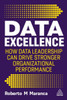 Data Excellence: How Data Leadership Can Drive Stronger Organizational Performance