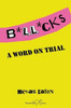 Bollocks: A Word On Trial