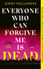 Everyone Who Can Forgive Me is Dead: A thrilling, suspenseful and gripping psychological thriller with a jaw-dropping twist