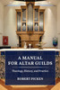 A Manual for Altar Guilds: Theology, History, and Practice