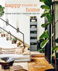 Happy Starts at Home: Change Your Space, Transform Your Life