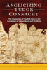 Anglicizing Tudor Connacht: the expansion of English rule in the lordships of Clanrickard and Hy Many