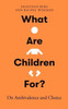 What Are Children For?: On Ambivalence and Choice