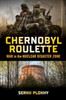 Chernobyl Roulette - War in the Nuclear Disaster Zone