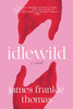 Idlewild: A Novel