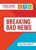 Breaking Bad News: A Pocket Guide for Nursing and Health Care