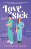 Love Sick: Grey's Anatomy meets The Hating Game in this fiery enemies-to-lovers romcom