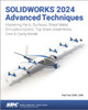 SOLIDWORKS 2024 Advanced Techniques: Mastering Parts, Surfaces, Sheet Metal, SimulationXpress, Top-Down Assemblies, Core & Cavity Molds