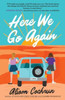 Here We Go Again: A Novel