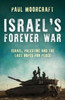 Israel’s Forever War: Israel, Palestine and the Last Hopes for Peace