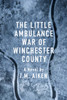 The Little Ambulance War of Winchester County: A Trowbridge Vermont Story