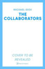 The Collaborators: An exhilarating debut spy thriller, packed with explosive action and up-to-the-minute tradecraft