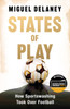States of Play: How Sportswashing Took Over Football | The International Bestseller & Winner of the Football Book of the Year Award