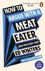 How to Argue With a Meat Eater (And Win Every Time)