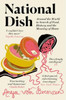 National Dish: Around the World in Search of Food, History and the Meaning of Home