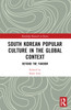 South Korean Popular Culture in the Global Context: Beyond the Fandom
