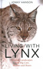 Living with Lynx: Sharing Landscapes with Big Cats, Wolves and Bears
